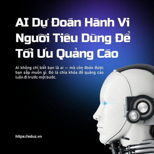 Bài 18: AI Dự Đoán Hành Vi Người Tiêu Dùng Để Tối Ưu Quảng Cáo